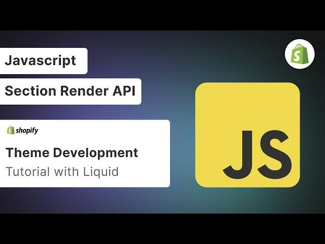 Shopify Liquid Development - Using Javascript and The Section Rendering API