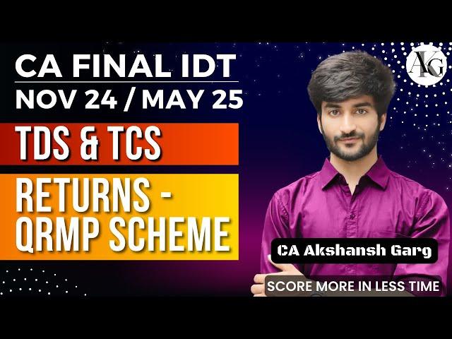 TDS & TCS and Returns - QRMP Scheme | CA Final IDT Revision Nov'24 | CA Akshansh Garg