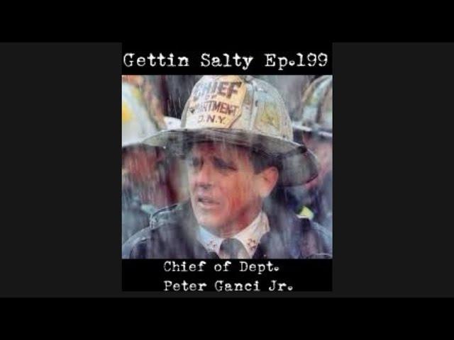 GETTIN' SALTY EXPERIENCE PODCAST Ep.199 | TRIBUTE TO CHIEF OF DEPARTMENT PETER GANCI
