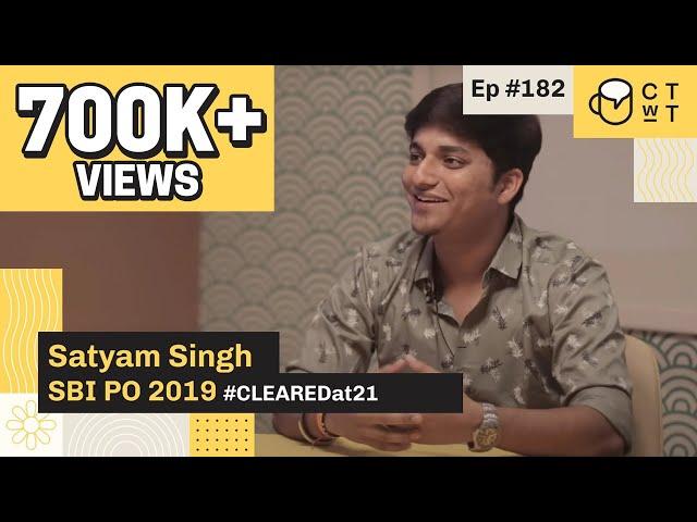 CTwT E182 - SBI PO 2019 Topper Satyam Singh | Success at 21 | First Attempt