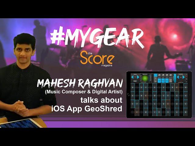 MyGear | Mahesh Raghvan | On iOS app Geoshred | Musician