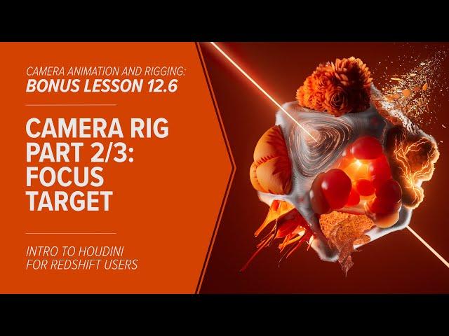 12.6 - ANIMATION - Simple Houdini Camera Rig Part 2/3 - Camera Focus Target - BONUS LESSON