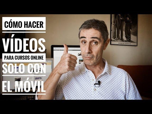 Cómo Hacer Vídeos para Cursos Online solo con el Móvil