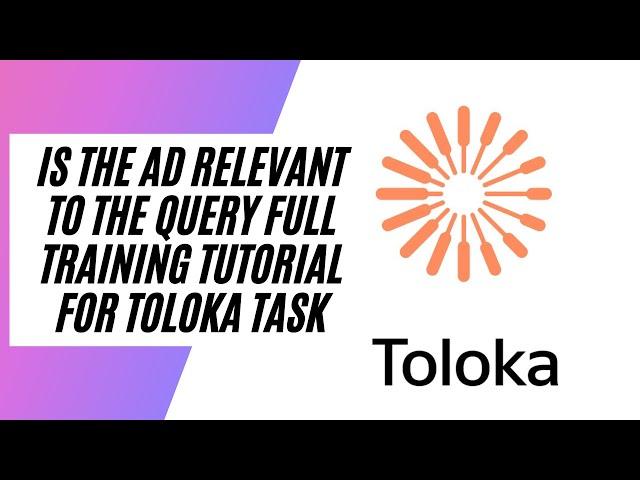 Is the Ad Relevant to the Query Full training Tutorial for Toloka Task