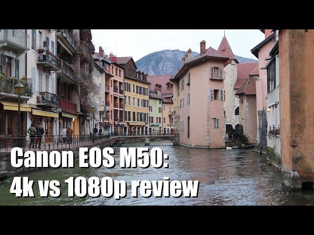 Canon EOS M50: 4k vs 1080p review