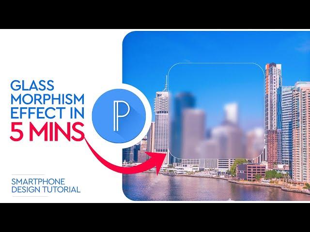 Easiest way to create GLASSMORPISM Effect on your SMARTPHONE in just about 5 minutes  (Pixellab)