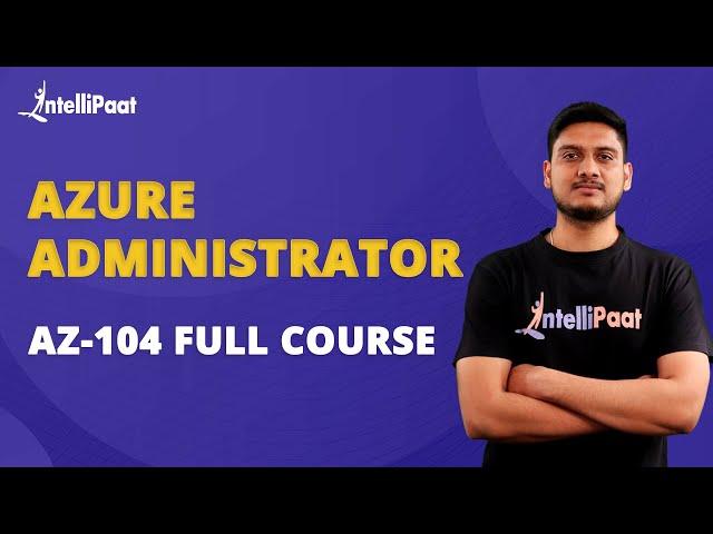 Azure Administrator AZ104 Full Course | Azure Administrator Certification | AZ104 | Intellipaat