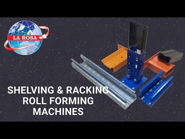 SHELVING & RACKING ROLL FORMING MACHINES FROM LAROSA