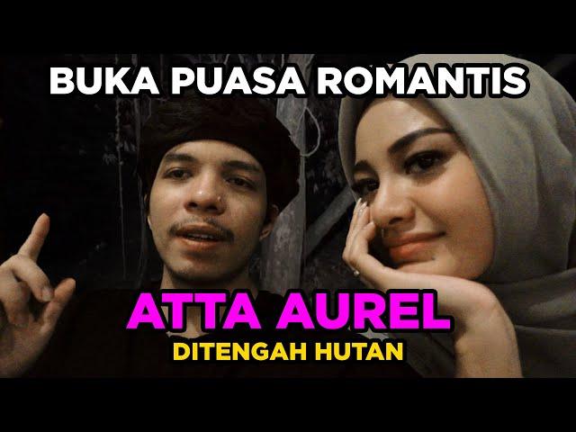 BUKA PUASA Romantis ATTA AUREL! ditengah Hutan..