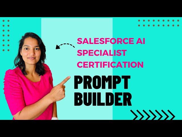 Salesforce AI Specialist Certification : What is Prompt Builder ?