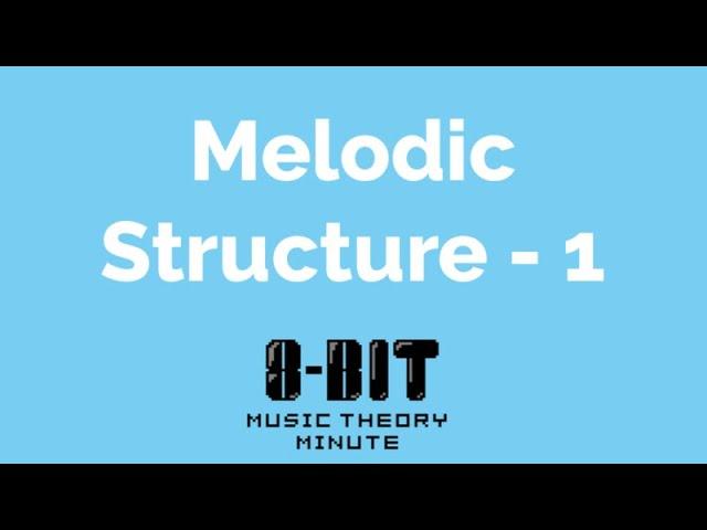 Music Theory Minute #2.1 - Intro to Melodic Structure