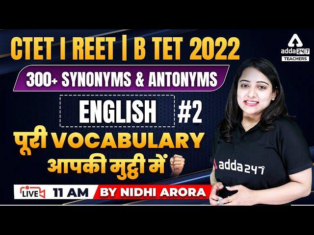 CTET/REET/Bihar TET 2022 | Synonyms & Antonyms #2 | English By Nidhi Arora