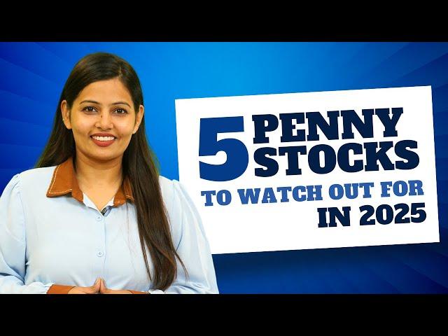 5 Penny Stocks that Could be Multibaggers in 2025