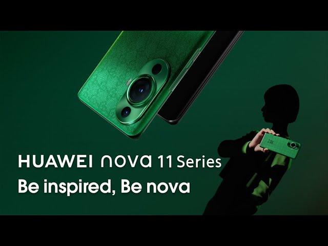 HUAWEI nova 11 Series - Be inspired, Be nova