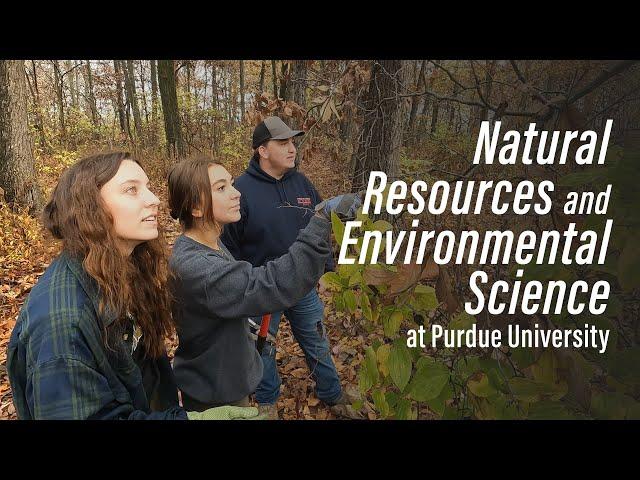 Natural Resources and Environmental Science: Explore the Possibilities in Purdue Agriculture