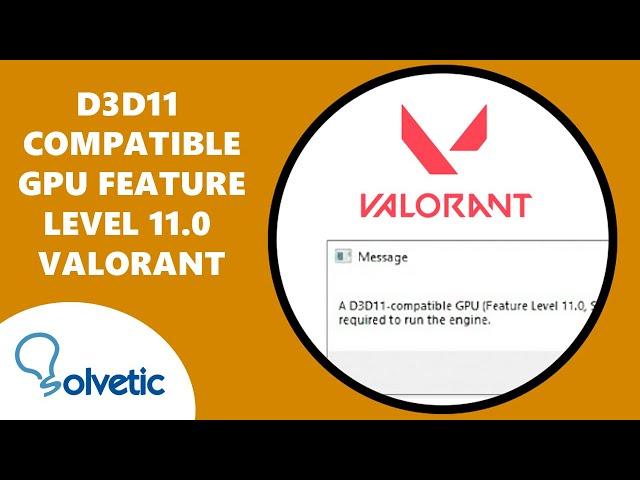 D3D11 Compatible GPU Feature Level 11.0 Shader Model 5.0 Valorant