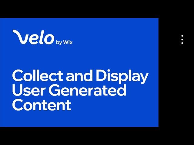 How to Collect & Display User-Generated Content on Your Website | Velo by Wix