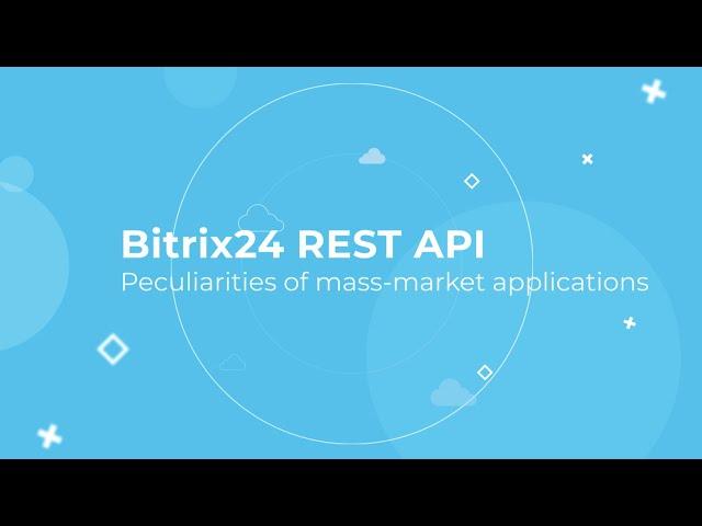 Bitrix24 REST API Training Course_Peculiarities of mass-market applications