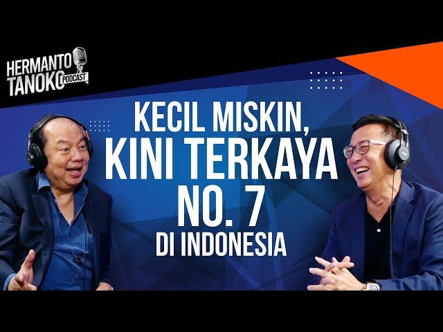 DATO' SRI TAHIR, DARI MISKIN, KINI TERKAYA KE 7 DI INDONESIA?  - Hermanto Tanoko (Part 1)