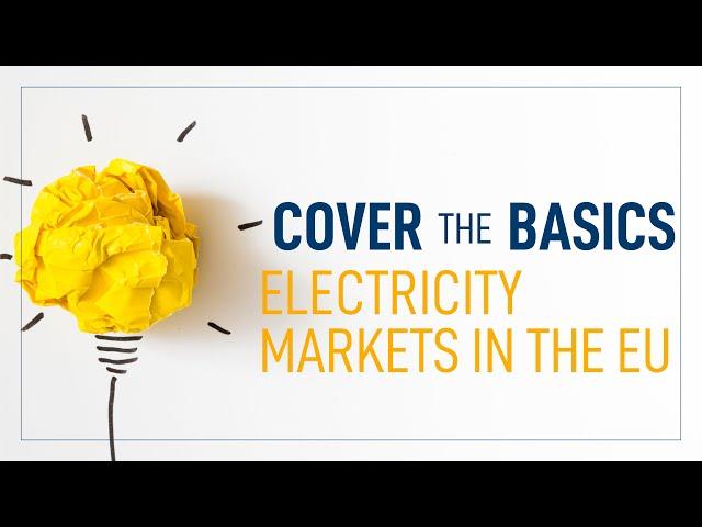 Electricity markets in the EU  -  Episode 1 | #coverthebasics