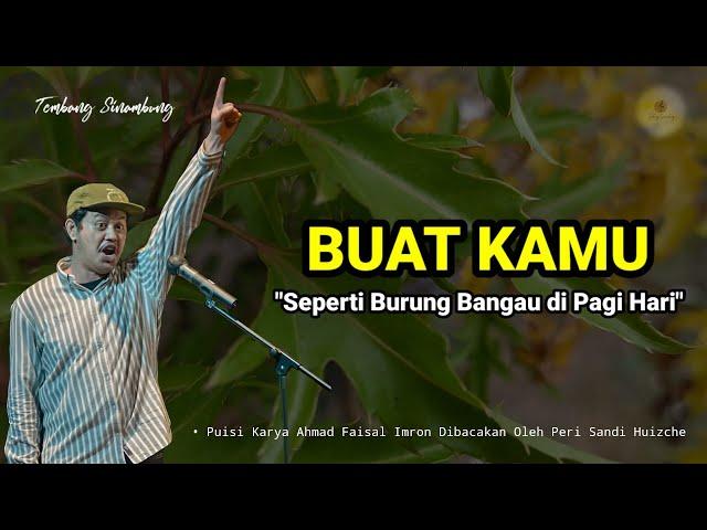 Buat Kamu (Puisi Ahmad Faisal Imron oleh Peri Sandi Huizche) : Tembang Sinambung