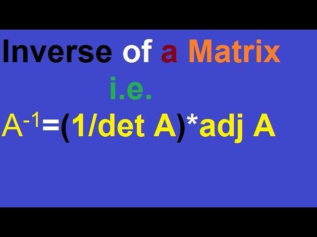 How to find Inverse of a Matrix || Find inverse of a matrices || Minor,Cofactor & Adjoint matrices