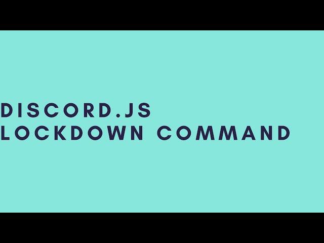 DISCORD.JS LOCKDOWN COMMAND