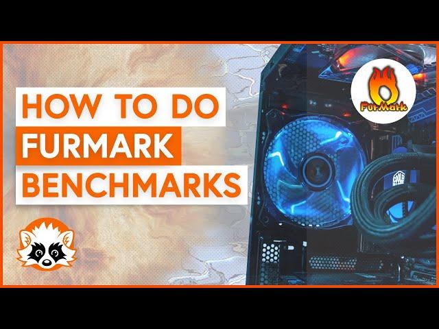 How to use FurMark to benchmark your GPU 