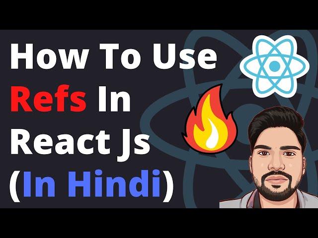 React Refs | Use Refs In React Js | useRef | createRef | React Js Tutorial in Hindi #7