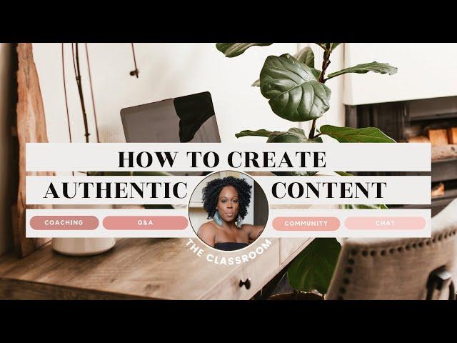 The Classroom: How To Create 100% Authentic Content