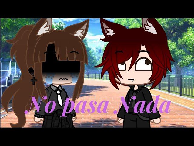 No pasa Nada de HA-ASH (Gacha Club)