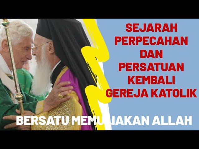 Sejarah Perpecahan dan Persatuan Kembali Gereja Katolik