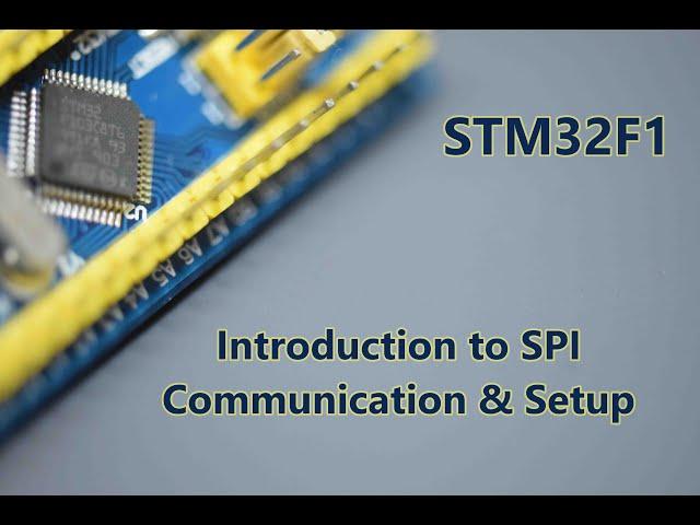 040 -  STM32F1 SPI Communication Introduction & SETUP