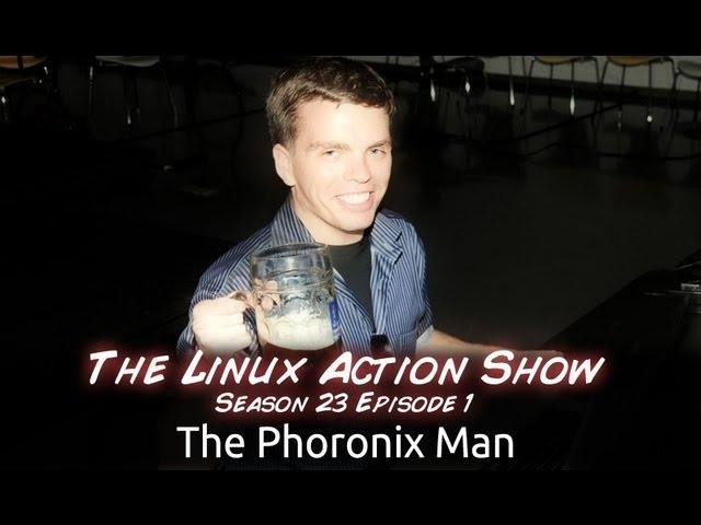 The Phoronix Man | LAS | s23e01