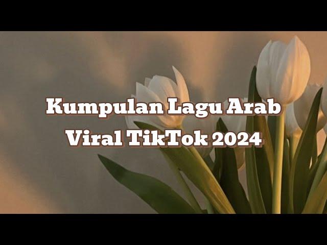 Kumpulan Lagu Arab Viral Tiktok 2024