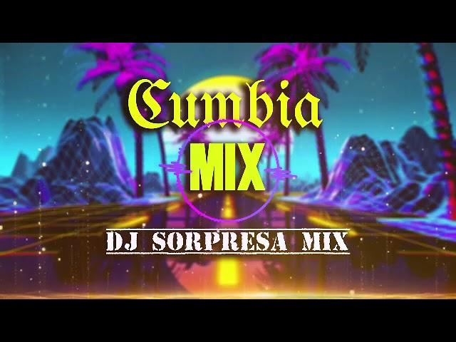 CUMBIA MIX 2023 DJ SORPRESA MIX