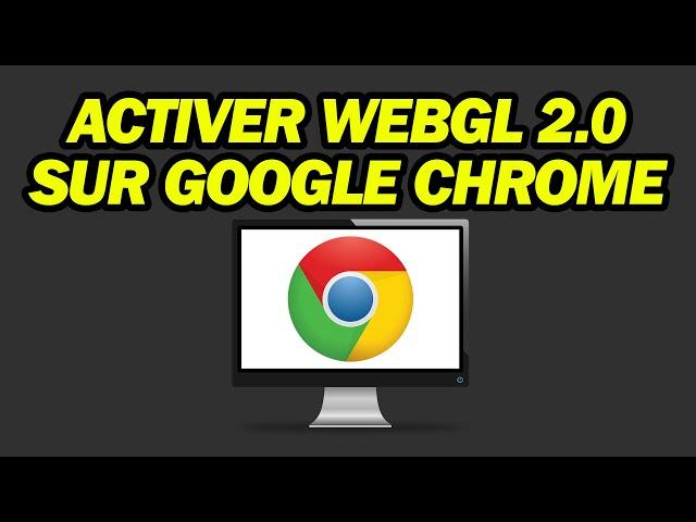 Comment Activer WebGL 2 0 Sur Google Chrome | Pas à Pas