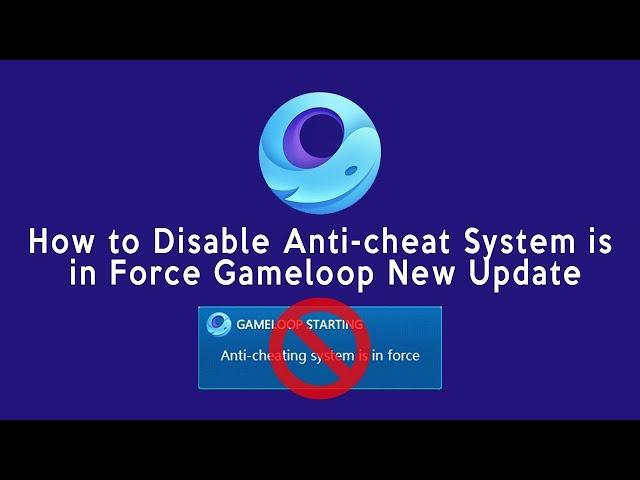 How To Disable Gameloop New Anti Cheating System Is In Force Program 2020