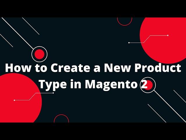 How to Create a New Product Type in Magento 2