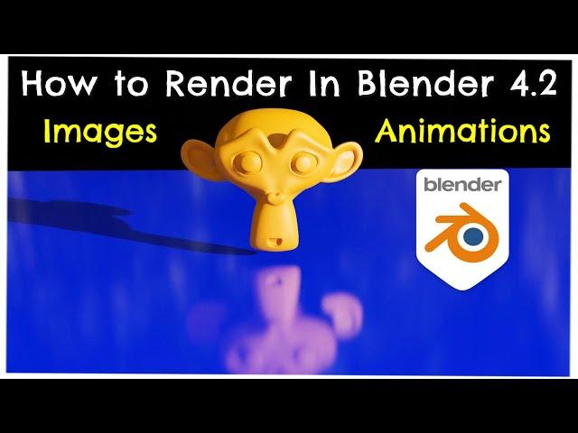 How to Render Images And Animations | Blender 4.2 Beginners Tutorial