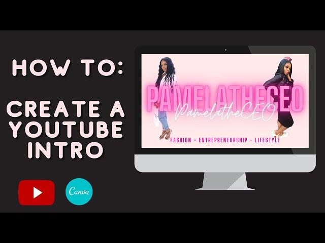 HOW TO CREATE A YOUTUBE INTRO FOR FREE USING CANVA | TUTORIAL