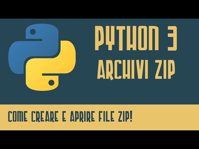 Python 3 - Come Usare Archivi ZIP - Tutorial Italiano - Programmare In Python