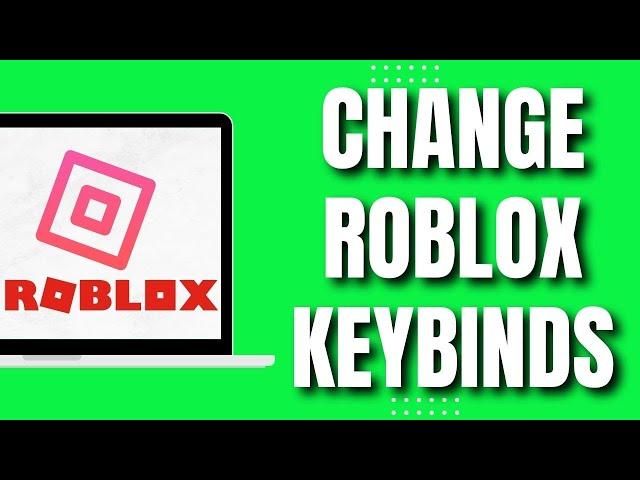 How To Change Roblox Keybinds (Easy)