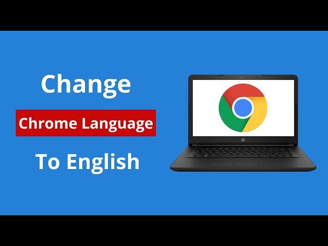 How to Change Chrome Language Back to English 2022