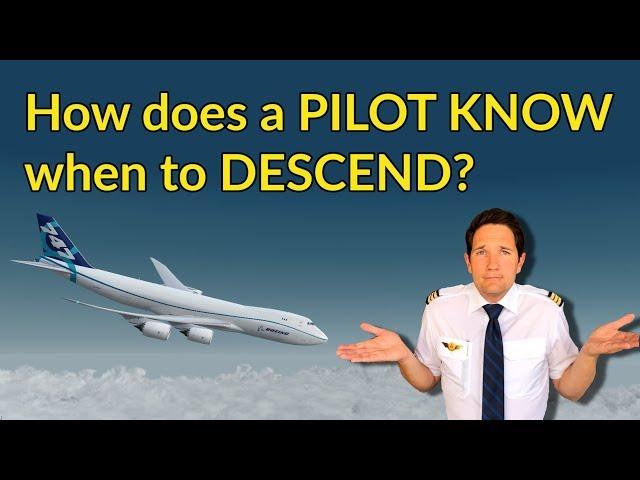 How does a PILOT KNOW when to DESCEND? Descent planning explained by CAPTAIN JOE