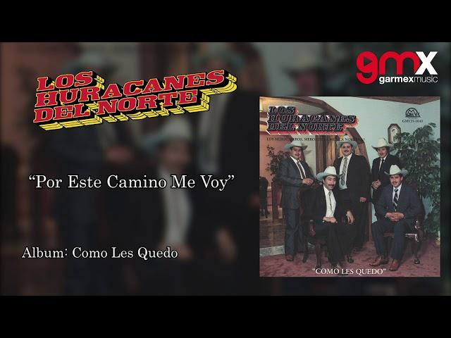 Los Huracanes Del Norte - Por Este Camino Me Voy [Audio]