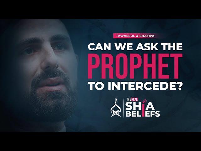 Can we ask the Prophet to have our sins forgiven? | ep 106 | The Real Shia Beliefs