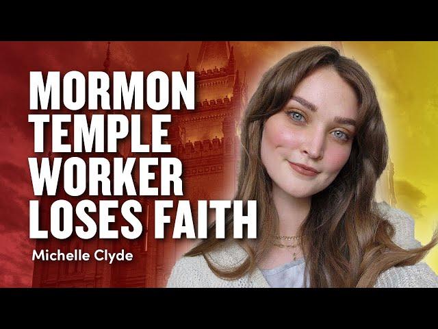 Mormon Temple Worker Loses Faith -  Michelle Clyde | Ep. 1949