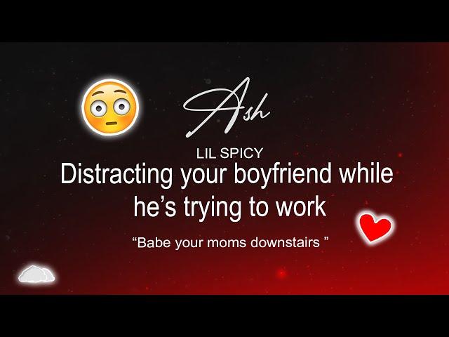 (lil spicy) Distracting your boyfriend while he’s trying to work... | ASMR Boyfriend Roleplay (M4F)
