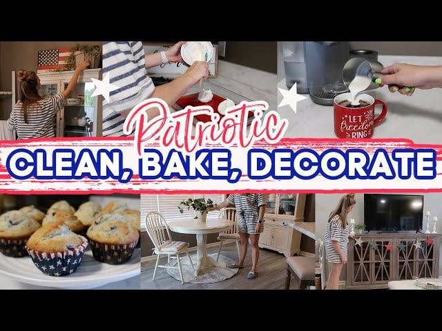 2021 CLEAN, BAKE, + DECORATE | PATRIOTIC CLEAN WITH ME | FOURTH OF JULY DECOR | Lauren Yarbrough